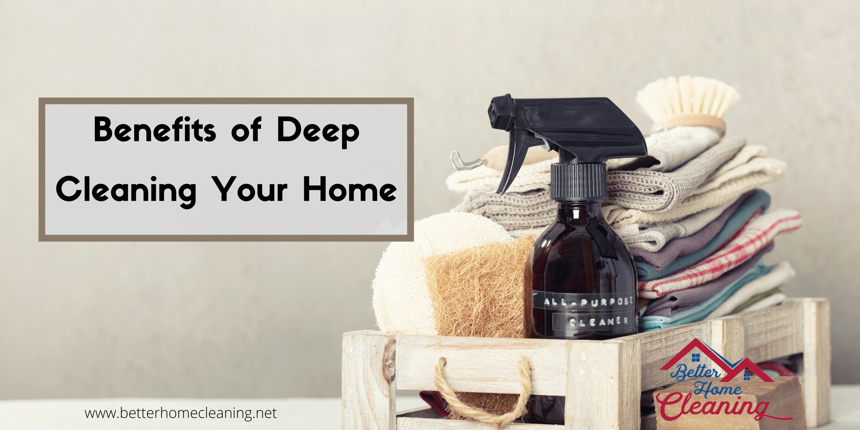 6 Delightful Benefits of Deep Cleaning Your Home - Better Home Cleaning