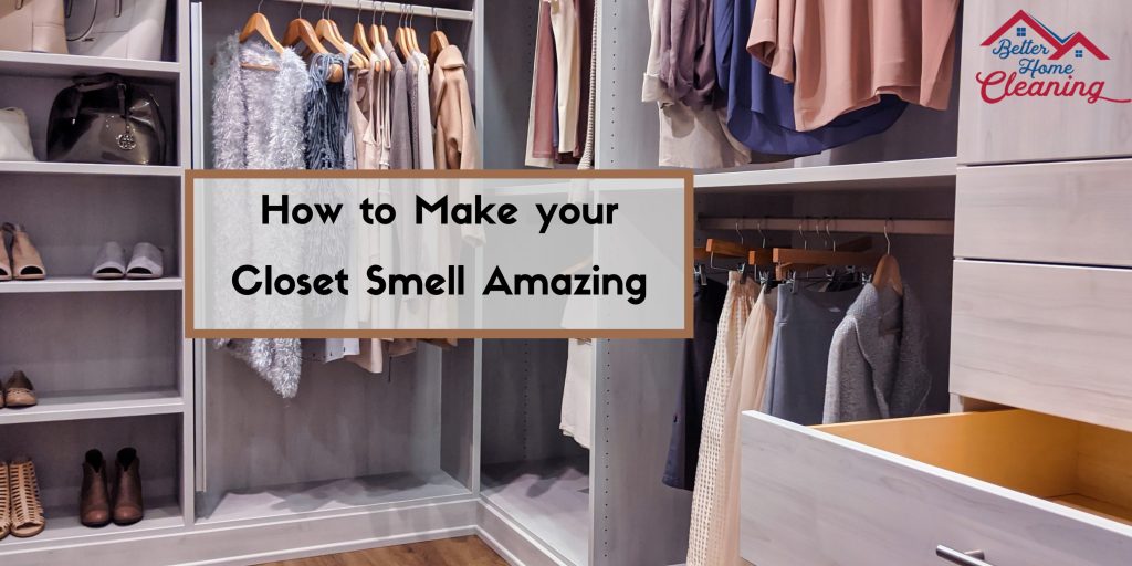 8 Ways to Make your Closet Smell Amazing - Better Home Cleaning