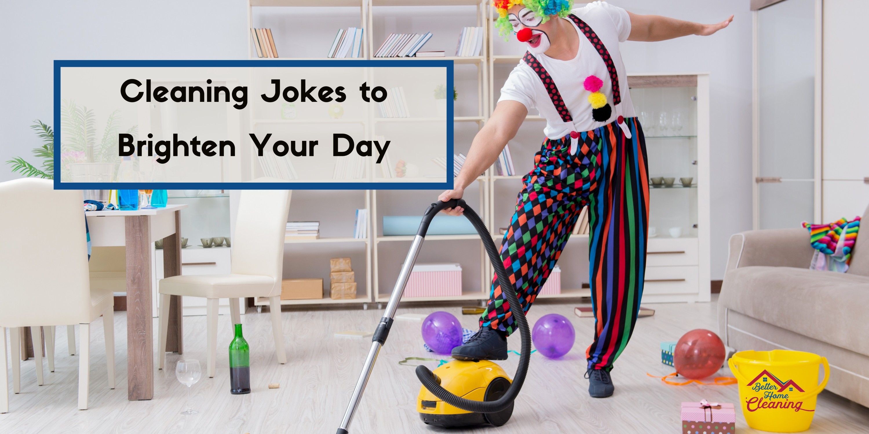 18 Cleaning Jokes to Brighten Your Day - Better Home Cleaning